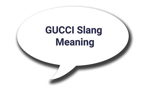 gucci dictionary|Gucci slang examples.